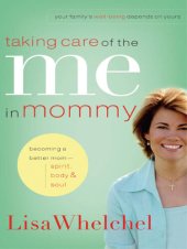 book Taking Care of the Me in Mommy: Becoming a Better Mom: Spirit, Body and Soul