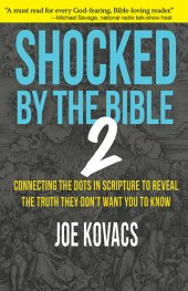 book Shocked by the Bible 2: Connecting the dots in Scripture to reveal the truth they don't want you to know