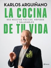 book La cocina de tu vida: 950 recetas fáciles, rápidas y saludables