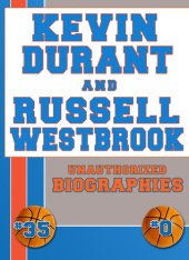 book Kevin Durant and Russell Westbrook: Unauthorized Biographies