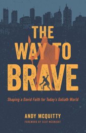 book The Way to Brave: Shaping a David Faith for Today's Goliath World