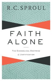 book Faith Alone: The Evangelical Doctrine of Justification