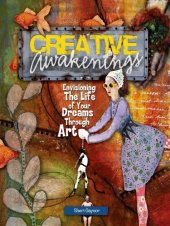 book Creative Awakenings: Envisioning the Life of Your Dreams Through Art