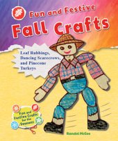 book Fun and Festive Fall Crafts: Leaf Rubbings, Dancing Scarecrows, and Pinecone Turkeys