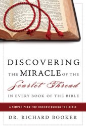 book Discovering the Miracle of the Scarlet Thread in Every Book of the Bible: A Simple Plan for Understanding the Bible