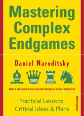 book Mastering Complex Endgames: Practical Lessons on Critical Ideas & Plans