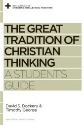 book The Great Tradition of Christian Thinking: A Student's Guide