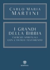 book (Saggistica. Opere. Carlo Maria Martini, 7) Carlo Maria Martini, Laura Invernizzi (editor) - I grandi della Bibbia-Bompiani (2022)