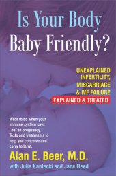 book Is Your Body Baby-Friendly?: Unexplained Infertility, Miscarriage & IVF Failure – Explained