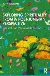 book Exploring Spirituality from a Post-Jungian Perspective: Clinical and Personal Reflections