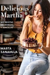 book Delicious Martha. Mis recetas saludables y sencillas: Mis recetas saludables y sencillas