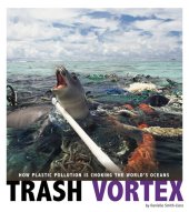 book Trash Vortex: How Plastic Pollution Is Choking the World's Oceans