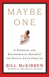 book Maybe One: A Personal and Evironmental Argument for Single Child Families