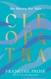 book Cleopatra: Her History, Her Myth