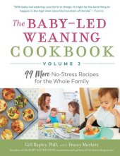 book The Baby-Led Weaning Cookbook—Volume 2: 99 More No-Stress Recipes for the Whole Family