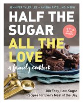 book Half the Sugar, All the Love: 100 Easy, Low-Sugar Recipes for Every Meal of the Day