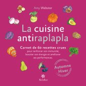 book La cuisine antiraplapla--Automne Hiver: Carnet de 60 recettes crues pour renforcer son immunité, booster son énergie et améliorer ses performances