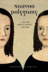 book Nauvoo Polygamy: "...but we called it celestial marriage"