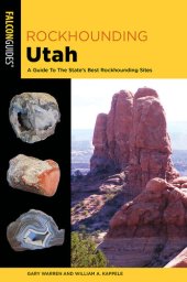 book Rockhounding Utah: A Guide To The State's Best Rockhounding Sites