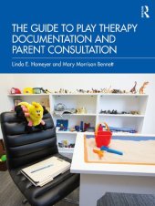 book The Guide to Play Therapy Documentation and Parent Consultation