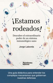 book ¡Estamos rodeados!: Descubre el extraordinario poder de un sistema inmunológico sano