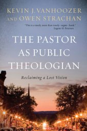 book The Pastor as Public Theologian: Reclaiming a Lost Vision