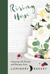 book Rising Hope: Inspiring Life Stories and Recipes from Luminary Bakery