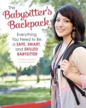 book The Babysitter's Backpack: Everything You Need to Be a Safe, Smart, and Skilled Babysitter