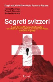 book Segreti svizzeri. Il ruolo dei banchieri svizzeri nell'occultare le ricchezze di evasori, dittatori, mafiosi e della chiesa con l'aiuto dei politici