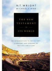 book The New Testament in Its World: An Introduction to the History, Literature, and Theology of the First Christians