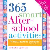 book 365 Smart Afterschool Activities: Tv-Free Fun Anytime for Kids Ages 7-12