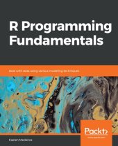 book R Programming Fundamentals: Deal with data using various modeling techniques