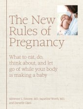 book The New Rules of Pregnancy: What to Eat, Do, Think About, and Let Go Of While Your Body Is Making a Baby