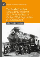 book The Pearl of the East: The Economic Impact of the Colonial Railways in the Age of High Imperialism in Southeast Asia