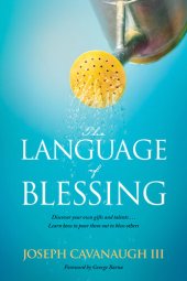 book The Language of Blessing: Discover Your Own Gifts and Talents . . . Learn How to Pour Them Out to Bless Others