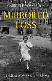 book Mirrored Loss: A Yemeni Woman's Life Story