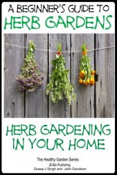 book A Beginners Guide to Herb Gardens: Herb Gardening in Your Home