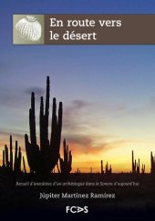 book En route vers le désert: Recueil d'anecdotes d'un archéologue dans le Sonora d'aujourd'hui