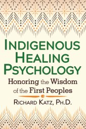 book Indigenous Healing Psychology: Honoring the Wisdom of the First Peoples