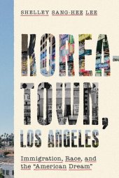 book Koreatown, Los Angeles: Immigration, Race, and the "American Dream"