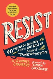 book Resist: 40 Profiles of Ordinary People Who Rose Up Against Tyranny and Injustice