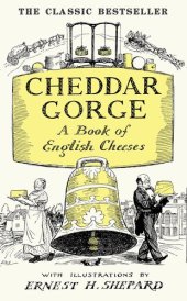 book Cheddar Gorge: A Book of English Cheeses