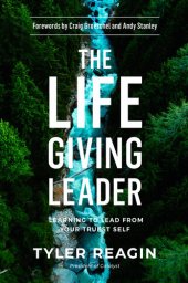 book The Life-Giving Leader: Learning to Lead from Your Truest Self