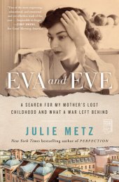 book Eva and Eve: A Search for My Mother's Lost Childhood and What a War Left Behind