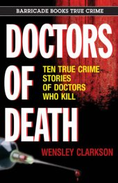 book Doctors of Death: Ten True Crime Stories of Doctors Who Kill