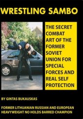 book Wrestling Sambo: The Secret Combat Art of the Former Soviet Union for Special Forces and Real Self Protection