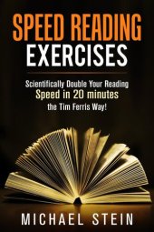 book Speed Reading Exercises: Scientifically Double Your Reading Speed in 20 minutes the Tim Ferris Way! Secret Tool inside