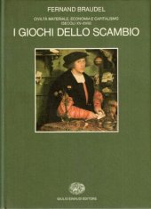 book Civiltà materiale, economia e capitalismo (secoli XV-XVIII). I giochi dello scambio