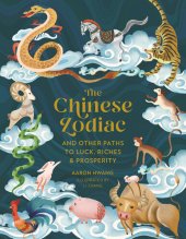 book The Chinese Zodiac: And Other Paths to Luck, Riches & Prosperity