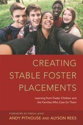 book Creating Stable Foster Placements: Learning from Foster Children and the Families Who Care For Them